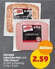 Leberkäse Fein oder Chili-Cheese von MESSNER für 259,00 € bei Penny-Markt im Angebot Leberkäse Fein oder Chili-Cheese von MESSNER im aktuellen Penny-Markt Prospekt