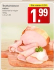 Truthahnbrust natur Angebote bei WEZ Bad Oeynhausen für 1,99 €