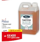 Savon noir - PHEBUS en promo chez Cora Aulnay-sous-Bois à 11,81 €