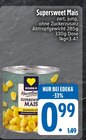 Supersweet Mais bei EDEKA im Ottobrunn Prospekt für 0,99 €