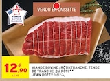 Viande bovine : rôti (tranche, tende de tranche) - JEAN ROZÉ en promo à 12,90 € chez Intermarché Super Viande bovine : rôti (tranche, tende de tranche) - JEAN ROZÉ dans le catalogue Intermarché Super