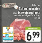 Schweinebraten oder Schweinegulasch Angebote von EDEKA bei E center Neuwied für 6,99 €