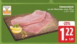 Aktuelle Schweinefleisch Angebote bei EDEKA in Fürth Aktuelles Schweineschnitzel Angebot bei EDEKA in Fürth ab 1,22 €