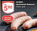 Hausmacher Bratwurst im Angebot bei GLOBUS in Duisburg Hausmacher Bratwurst Angebote von Globus bei GLOBUS Duisburg für 5,90 €