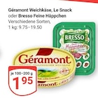 GLOBUS Broderstorf - Géramont Weichkäse, Le Snack oder Bresso Feine Häppchen Angebot im Prospekt Géramont Weichkäse, Le Snack oder Bresso Feine Häppchen bei GLOBUS im Broderstorf Prospekt für 1,95 €