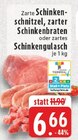 Aktuelle Gulasch Angebote bei E center in Mönchengladbach Aktuelles Schinkenschnitzel Angebot bei E center in Mönchengladbach ab 6,66 €