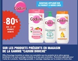 -80% sur le 2e produit acheté sur les produits présents en magasin de la gamme CADUM DOUCHE - CADUM DOUCHE dans le catalogue E.Leclerc