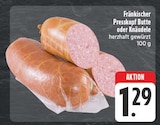 Aktuelle Butter Angebote bei EDEKA in Erlangen Aktuelles Fränkischer Presskopf Butte Angebot bei EDEKA in Erlangen ab 1,29 €