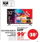 Téléviseur 32" LED HD - Schneider en promo chez Hyper U Chartres à 99,00 €