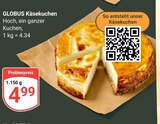 Käsekuchen im Angebot bei GLOBUS in Salzgitter Käsekuchen Angebote von Globus bei GLOBUS Salzgitter für 4,99 €