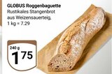 GLOBUS Losheim - Roggenbaguette Angebot im Prospekt Roggenbaguette bei GLOBUS im Losheim Prospekt für 1,75 €