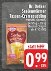 EDEKA - Seelenwärmer Tassen-Cremepudding Angebot im Prospekt Seelenwärmer Tassen-Cremepudding bei EDEKA im Prospekt "" für 0,99 €