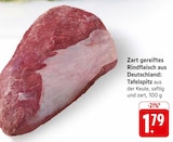 Zart gereiftes Rindfleisch aus Deutschland: Tafelspitz im Angebot bei EDEKA in Karlsruhe Zart gereiftes Rindfleisch aus Deutschland: Tafelspitz Angebote bei EDEKA Karlsruhe für 1,79 €