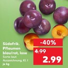 Südafrik. Pflaumen blau/rot, lose von  im aktuellen Kaufland Prospekt für 2,99 €