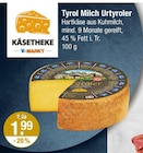 Tyrol Milch Urtyroler von KÄSETHEKE V-MARKT im aktuellen V-Markt Prospekt für 1,99 €