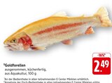 Goldforellen Angebote bei E center Rüsselsheim für 2,49 €