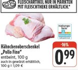 Aktuelle Hähnchen Angebote bei nah und gut in Würzburg Aktuelles Hähnchenoberschenkel Pollo Fino Angebot bei nah und gut in Würzburg ab 0,99 €