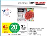 Viande hachée pur bœuf 15% mat.gr. surgelée - Jean Rozé - Intermarché à Yerres Viande hachée pur bœuf 15% mat.gr. surgelée - Jean Rozé en promo chez Intermarché Yerres à 3,88 €