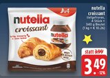 Aktuelle Nutella Angebote bei EDEKA in Neuwied Aktuelles Croissant Angebot bei EDEKA in Neuwied ab 3,49 €