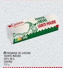 Promo Fromage de chèvre Sainte-Maure à  dans le catalogue Petit Casino à Bandol