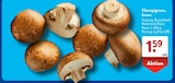 ALDI SÜD Pleisweiler-Oberhofen - Champignons, braun Angebot im Prospekt Champignons, braun bei ALDI SÜD im Pleisweiler-Oberhofen Prospekt für 1,59 €