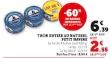 Thon entier au naturel - Petit Navire en promo chez Super U Thon entier au naturel - Petit Navire dans le catalogue Super U