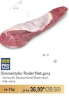 Simmentaler Rinderfilet ganz von  im aktuellen Metro Prospekt für 39,58 €