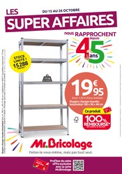 Catalogue Bricolage Mr.Bricolage en cours à Bonneuil-sur-Marne et alentours, "LES SUPER AFFAIRES nous RAPPROCHENT depuis 45 ans", 22 pages, 15/10/2025 - 26/10/2025