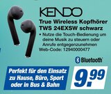 True Wireless Kopfhörer TWS 24EXSW schwarz im Angebot bei expert in Rottenburg True Wireless Kopfhörer TWS 24EXSW schwarz Angebote von KENDO bei expert Rottenburg für 9,99 €