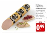 Delikatess Leberwurst mit Kalbfleisch im Angebot bei EDEKA in Heidelberg Delikatess Leberwurst mit Kalbfleisch Angebote von Unsere Hausmarke bei EDEKA Heidelberg für 0,99 €