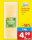 Netto Marken-Discount Rottendorf - Gouda oder Butterkäse Angebot im Prospekt Gouda oder Butterkäse bei Netto Marken-Discount im Rottendorf Prospekt für 4,99 €