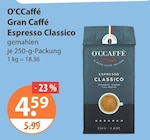 Gran Caffé Espresso Classico von O'Caffé im aktuellen V-Markt Prospekt für 4,59 €