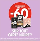 -60% REMISE IMMÉDIATE SUR LE 2ÈME SUR TOUT CARTE NOIRE à Intermarché dans Sauviat-sur-Vige -60% REMISE IMMÉDIATE SUR LE 2ÈME SUR TOUT CARTE NOIRE à Intermarché dans Sauviat-sur-Vige