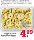 Aktuelles Cappelletti mit Kalbfleischfüllung Angebot bei E center in Mainz ab 4,99 €