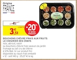 Bouchons chèvre frais aux fruits - Le Chevrier des Crays - Intermarché à Reims Bouchons chèvre frais aux fruits - Le Chevrier des Crays en promo chez Intermarché Reims à 3,51 €