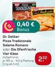 Pizza Tradizionale Salame Romano oder Die Ofenfrische Vier Käse Angebote von Dr. Oetker bei Akzenta Velbert für 2,22 €