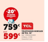 Téléviseur MiniLED 4K TCL 55" - TCL en promo à 599,00 € chez Hyper U Téléviseur MiniLED 4K TCL 55" - TCL dans le catalogue Hyper U
