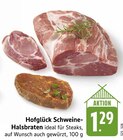 Schweine-Halsbraten Angebote von Hofglück bei E center Darmstadt für 1,29 €