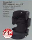 ISOFIX-Kindersitz Hera i-Fix im Angebot bei V-Markt in Kaufbeuren ISOFIX-Kindersitz Hera i-Fix Angebote von Bebeconfort bei V-Markt Kaufbeuren für 69,90 €