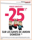 25% de remise immédiate sur les gants de jardins Domédia - Domédia dans le catalogue Intermarché Super