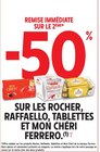 Promo -50% de remise immédiate sur le 2ème sur les Rocher, Raffaello, Tablettes et Mon Chéri Ferrero à  dans le catalogue Intermarché à Quetigny