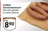 Aktuelles Schweinsbratwurst Angebot bei GLOBUS in Ludwigshafen (Rhein) ab 8,90 €