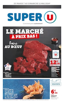 Prospectus Super U à Noyal-Muzillac, "LE MARCHÉ À PRIX BAS !", 12 pages de promos valables du 07/05/2024 au 12/05/2024
