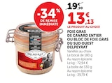 Foie gras de canard entier ou bloc de foie gras du Sud Ouest - Delpeyrat en promo chez Super U Rouen à 13,13 €