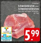 Aktuelles Schweinebraten Angebot bei EDEKA in Osnabrück ab 5,99 €