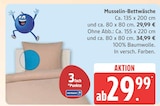 Musselin-Bettwäsche für 29,99 € bei Marktkauf im Angebot Musselin-Bettwäsche im aktuellen Marktkauf Prospekt