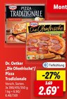 "Die Ofenfrische" Pizza Tradizionale von Dr. Oetker für 2,69 € bei Lidl im Angebot "Die Ofenfrische" Pizza Tradizionale von Dr. Oetker im aktuellen Lidl Prospekt