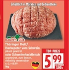 EDEKA Fredersdorf-Vogelsdorf - Thüringer Mett/Hackepeter vom Schwein Angebot im Prospekt Thüringer Mett/Hackepeter vom Schwein bei EDEKA im Fredersdorf-Vogelsdorf Prospekt für 5,99 €