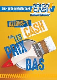Prospectus Bricolage Brico Cash en cours, ALLONS-Y CASH SUR LES PRIX BAS, 1 page, 31/10/2025 - 30/11/2025 Catalogue Bricolage Brico Cash en cours à Garges-lès-Gonesse et alentours, ALLONS-Y CASH SUR LES PRIX BAS, 1 page, 31/10/2025 - 30/11/2025