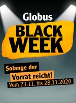 Globus Prospekt für Frankfurt mit 3 Seiten Globus Prospekt für Frankfurt: "Globus BLACK WEEK", 3 Seiten, 23.11.2020 - 28.11.2020